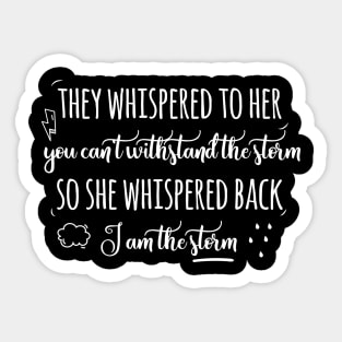 They whispered to her you can't withstand the storm Sticker